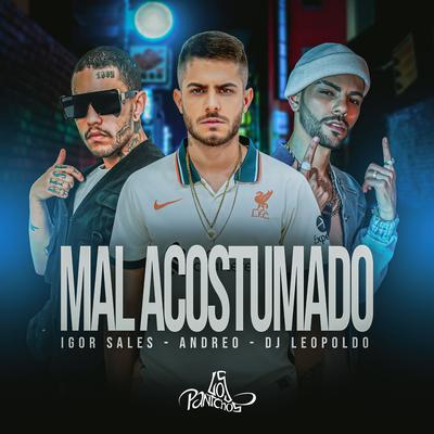 Mal Acostumado By Igor Sales, Andreo, Dj Leopoldo's cover