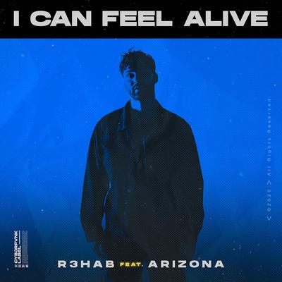 I Can Feel Alive (feat. A R I Z O N A) By A R I Z O N A, R3HAB's cover