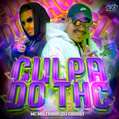 CULPA DO THC By mc mulekinho, CLUB DA DZ7, DJ GABIRU's cover