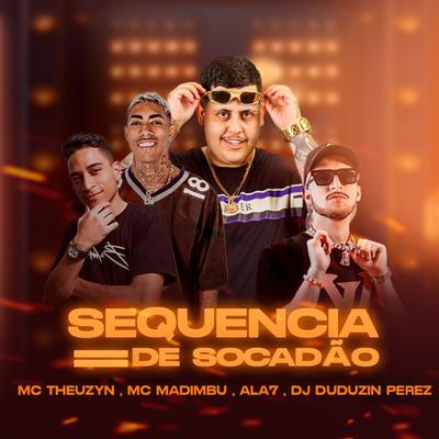 Sequência de Socadão (feat. Mc Mdimbu)) (feat. Mc Madimbu) By DJ Duduzin Perez, Ala7, MC Theuzyn, Mc Madimbu's cover
