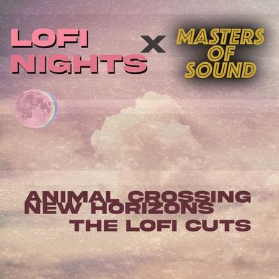 Animal Crossing: New Horizons (Lofi Cut) By Lofi Nights, Masters of Sound's cover