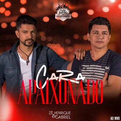 Cara Apaixonado (Tudo Junto e Misturado) [Ao Vivo] By Zé Henrique & Gabriel's cover