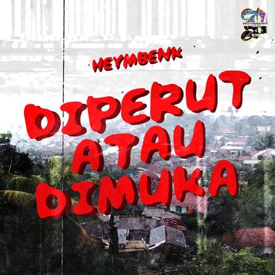 Diperut Atau Dimuka By HEYMBENK's cover