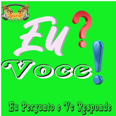 Eu? Pergunto! E Vc Responde's cover