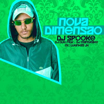 Nova Dimensão By DJ SPOOKE, MC Lukinhas JH, DJ Guh mdk, Dj Mandrake's cover