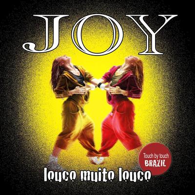 Louco muito louco (Touch by touch Brazil) By Joy's cover