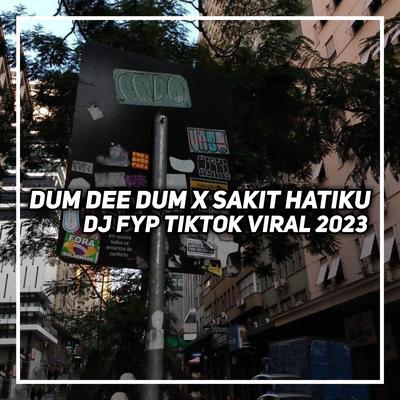 DJ DUM DEE DUM X SAKIT HATIKU  's cover