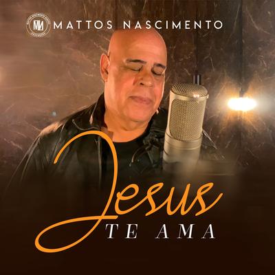 Jesus te ama By Mattos Nascimento's cover