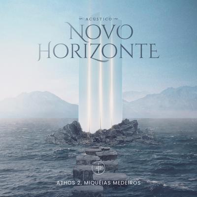 Novo Horizonte (Acústico) By Athos 2, Miquéias Medeiros's cover