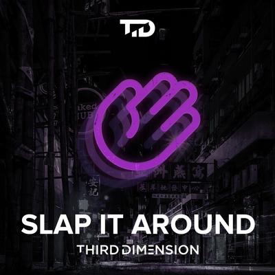 Slap It Around By Third Dimension's cover