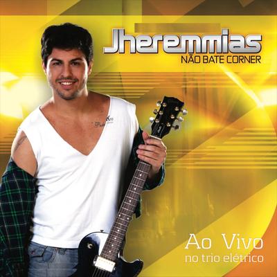 A Festa Começou (Ao Vivo) By Jheremmias Não Bate Corner's cover