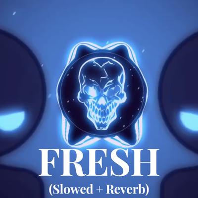 FRESH (Slowed + Reverb)'s cover