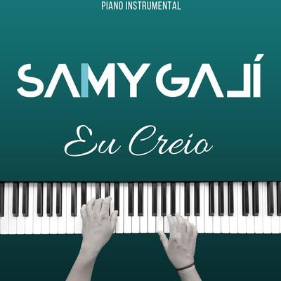 Eu Creio (Piano Instrumental) By Samy Galí's cover