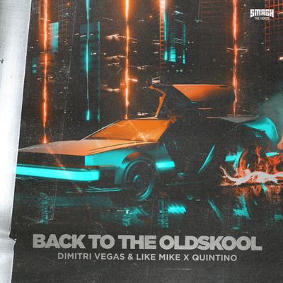 Back to the Oldskool By Quintino, Dimitri Vegas & Like Mike's cover