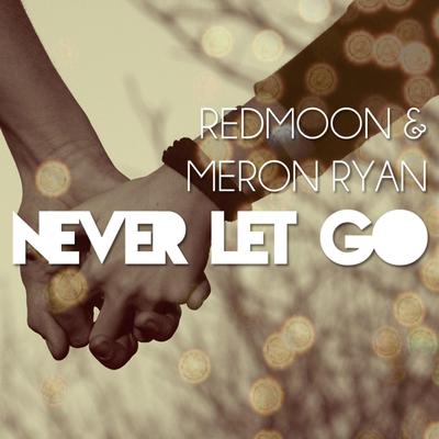 Never Let Go By RedMoon, Meron Ryan's cover