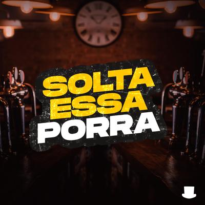 Solta Essa Porra By O Mandrake, Mc Copinho's cover