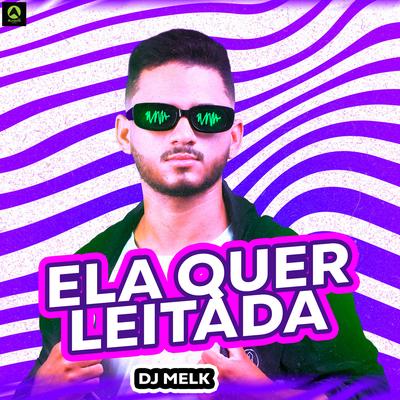 Ela Quer Leitada (feat. Mc Gw) By djmelk, Mc Gw's cover