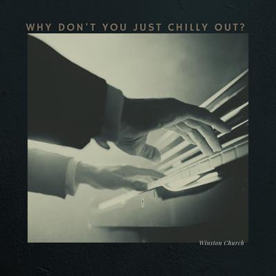 Why Don't You Just Chilly Out? By Winston Church's cover
