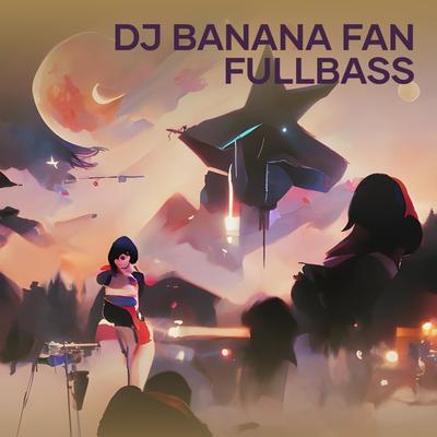 Dj Banana Fan Fullbass's cover