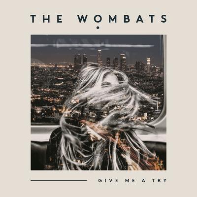 Give Me a Try By The Wombats's cover