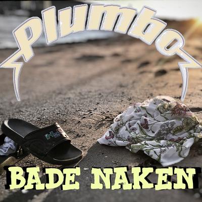 Bade naken By Plumbo's cover