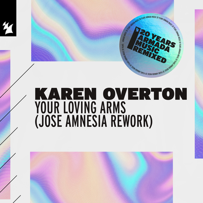 Your Loving Arms (Jose Amnesia Rework) By Karen Overton's cover