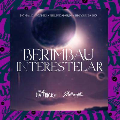 Berimbau Interestelar By DJ PATRICK ZS, Phelippe Amorim, Mc Mano Neguinho, DJ Magrin Da DZ7's cover