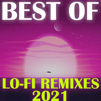 Best of Lo-Fi Remixes 2021's cover