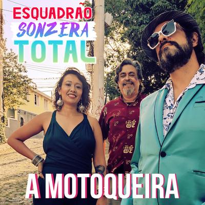 A Motoqueira By Esquadrão Sonzera Total's cover