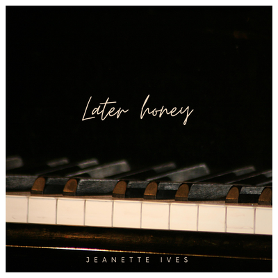 Later honey By Jeanette Ives's cover