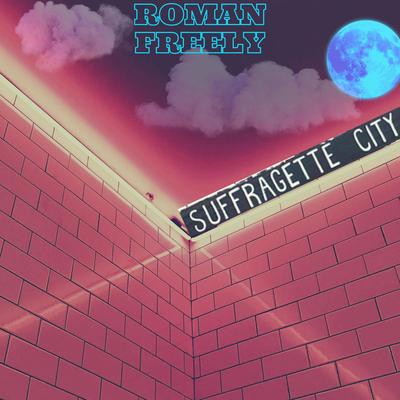 Suffragette City By Roman Freely's cover
