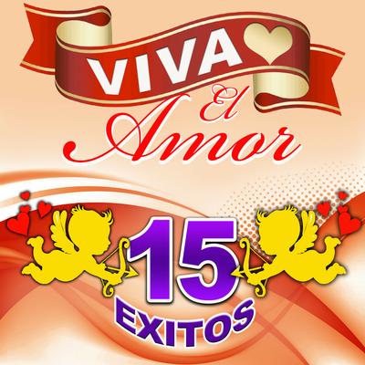 Viva El Amor - 15 Exitos's cover