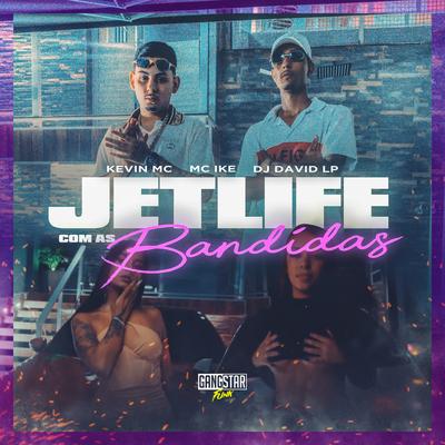 Jetlife Com as Bandidas By Kevin MC, Mc Ike, DJ David LP's cover