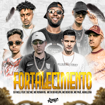 Fortalecimento By Dj Faell, AGUILLERA, Soz MC, MC Renan R5, Mc Di do Helipa, Mc Deko DK, MC Pajé, Kongo's cover
