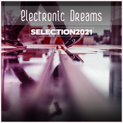 Electronic Dreams Selection 2021's cover