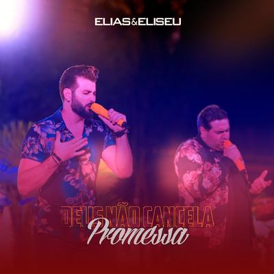 Deus Não Cancela a Promessa By Elias e Eliseu's cover