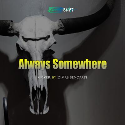 Always Somewhere (Acoustic) By Dimas Senopati's cover