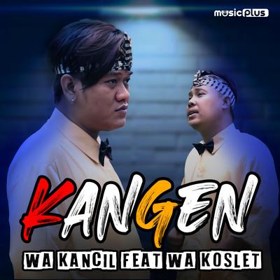Kangen By Wa Kancil, Wa Koslet's cover