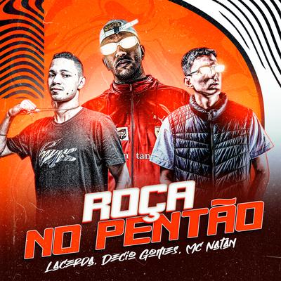 Roça no Pentão By Matheus Lacerda, Décio Gomes, MC Natan's cover