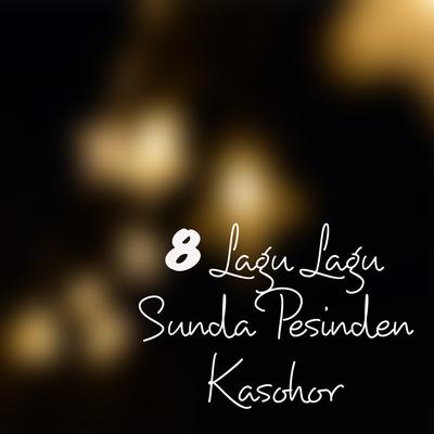 8 Lagu Lagu Sunda Pesinden Kasohor's cover