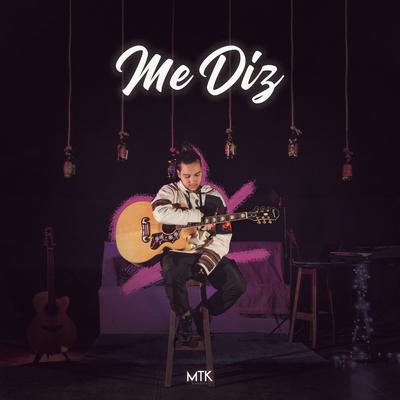 Me Diz By MTK's cover