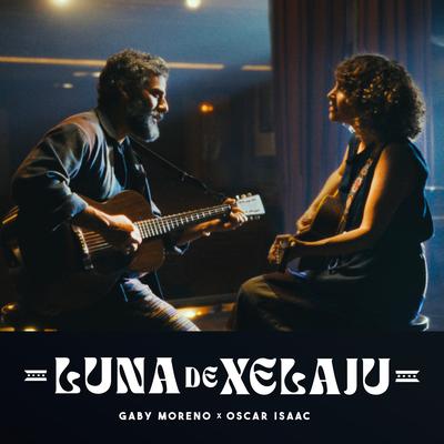 Luna de Xelajú (feat. Oscar Isaac) By Gaby Moreno, Oscar Isaac's cover