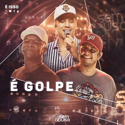 É Golpe (Ao Vivo) By Grupo Sem Abuso's cover