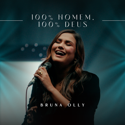 100% Homem, 100% Deus (Ao Vivo) By Bruna Olly's cover