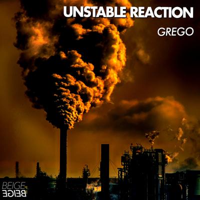 Unstable Reaction By Grego's cover