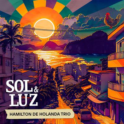 Sol e Luz (feat. Thiago Rabello & Salomão Soares) By Hamilton de Holanda, Thiago rabello, SALOMÃO SOARES's cover