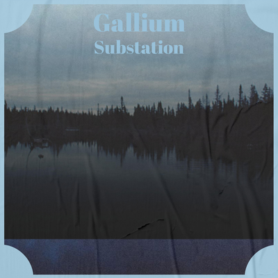 Gallium Substation's cover