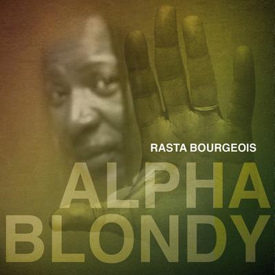 Rasta Bourgeois By Alpha Blondy's cover