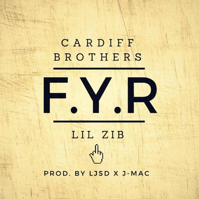 F.Y.R (feat. Cardiff Brothers) By Lil Zib, Cardiff Brothers's cover