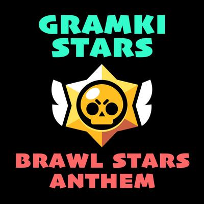 Brawl Stars Anthem By Gramki Stars's cover